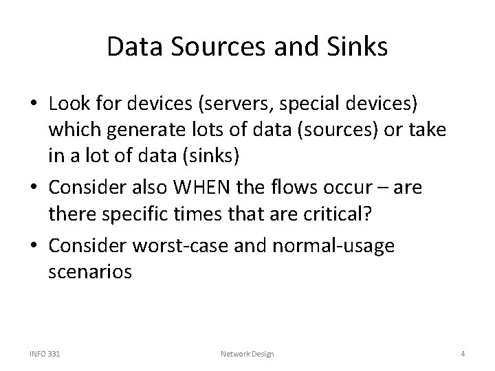 Data Sources and Sinks • Look for devices (servers, special devices) which generate lots