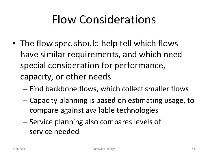 Flow Considerations • The flow spec should help tell which flows have similar requirements,