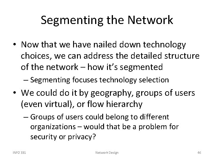 Segmenting the Network • Now that we have nailed down technology choices, we can