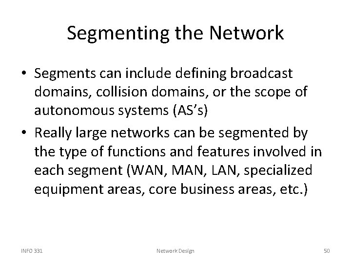 Segmenting the Network • Segments can include defining broadcast domains, collision domains, or the