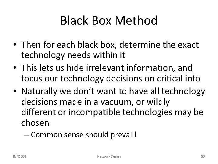 Black Box Method • Then for each black box, determine the exact technology needs