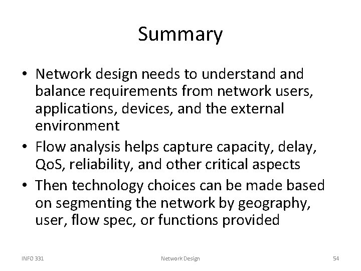 Summary • Network design needs to understand balance requirements from network users, applications, devices,