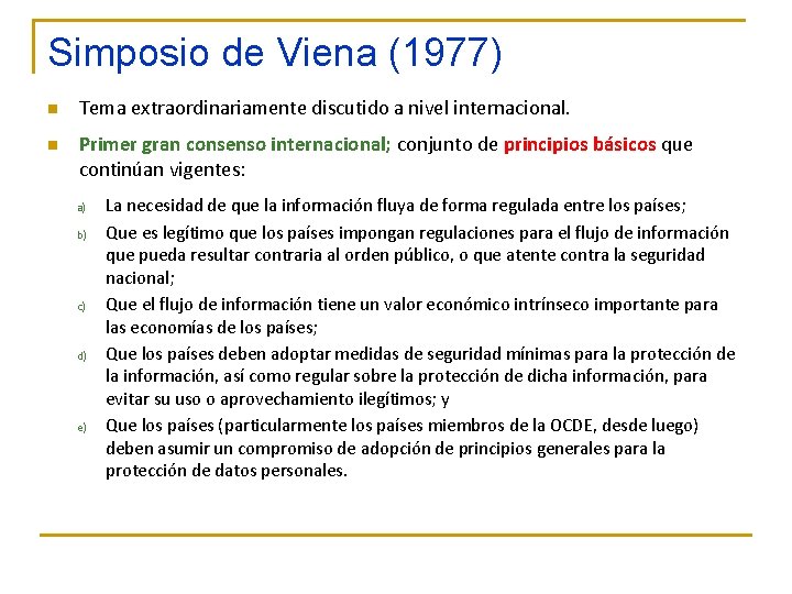 Simposio de Viena (1977) n n Tema extraordinariamente discutido a nivel internacional. Primer gran