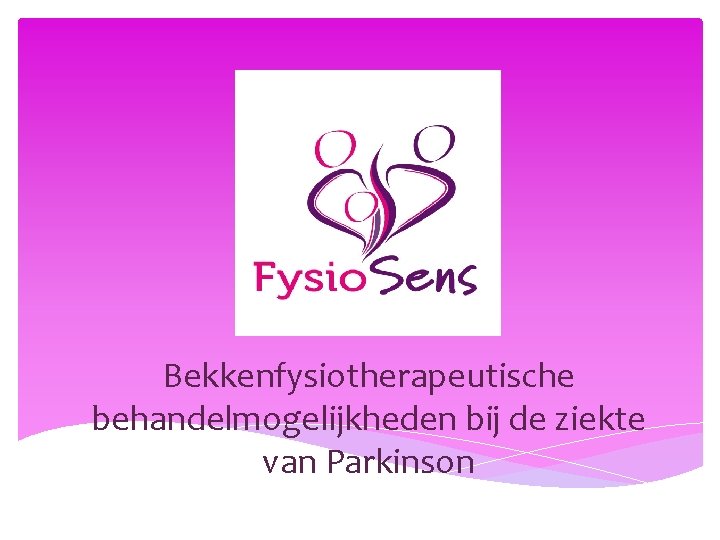 Bekkenfysiotherapeutische behandelmogelijkheden bij de ziekte van Parkinson 