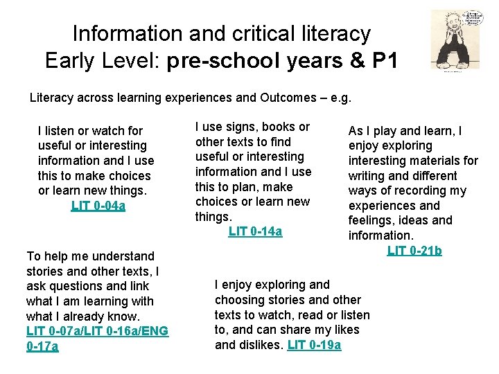 Information and critical literacy Early Level: pre-school years & P 1 Literacy across learning Information and critical literacy Early Level: pre-school years & P 1 Literacy across learning