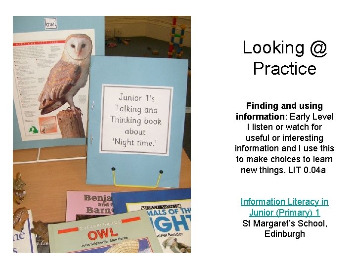 Looking @ Practice Finding and using information: Early Level I listen or watch for Looking @ Practice Finding and using information: Early Level I listen or watch for