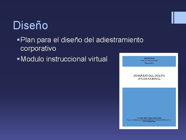 Diseño § Plan para el diseño del adiestramiento corporativo § Modulo instruccional virtual 