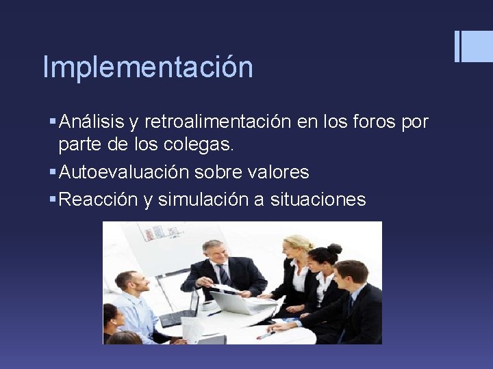 Implementación § Análisis y retroalimentación en los foros por parte de los colegas. §