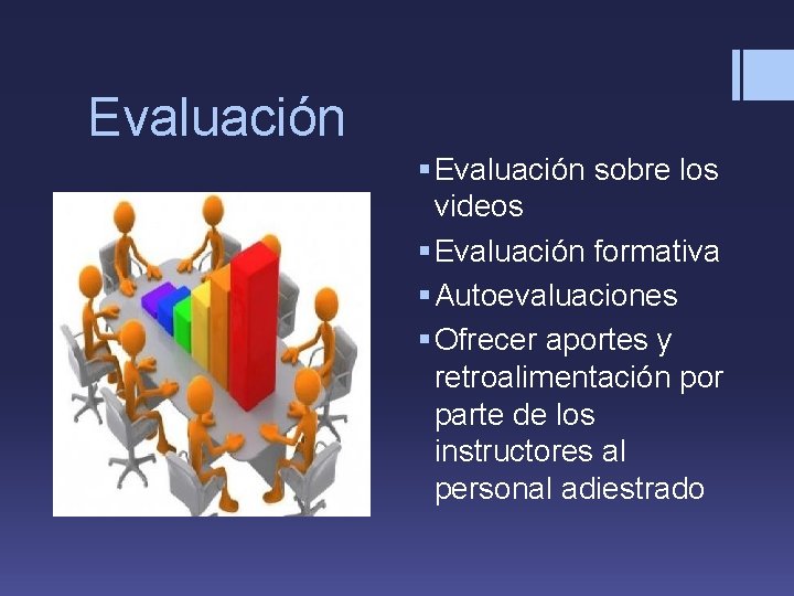 Evaluación § Evaluación sobre los videos § Evaluación formativa § Autoevaluaciones § Ofrecer aportes