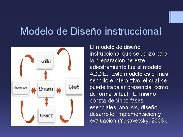 Modelo de Diseño instruccional El modelo de diseño instruccional que se utilizó para la