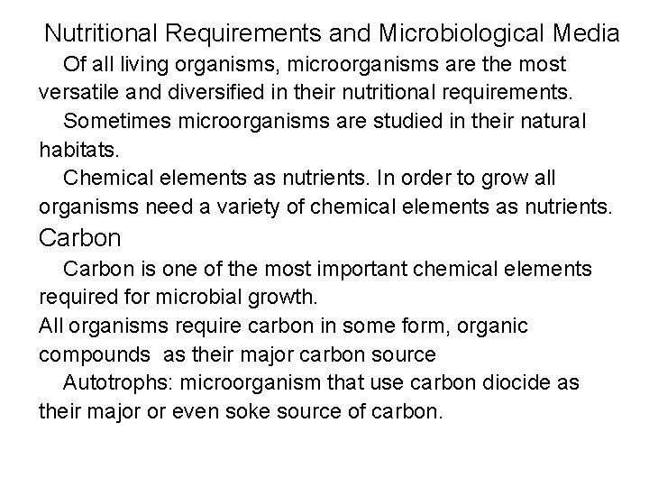 Nutritional Requirements and Microbiological Media Of all living organisms, microorganisms are the most versatile