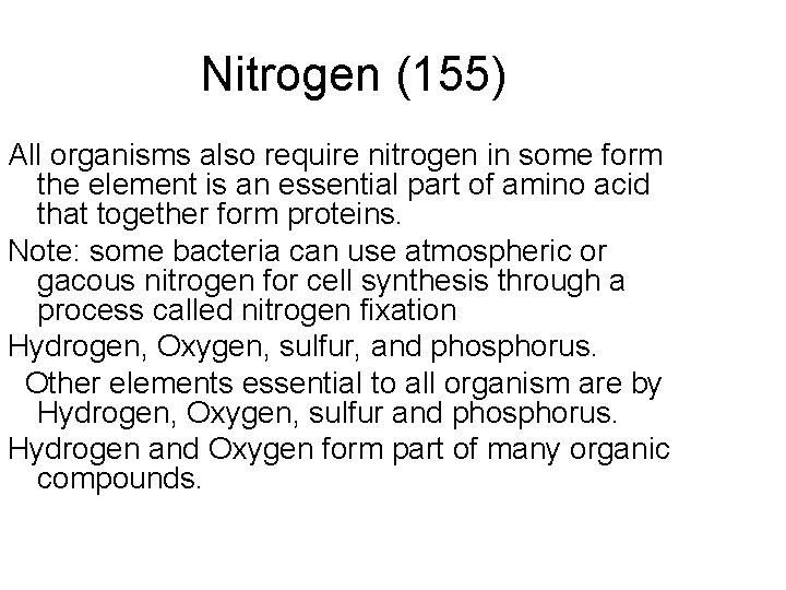 Nitrogen (155) All organisms also require nitrogen in some form the element is an