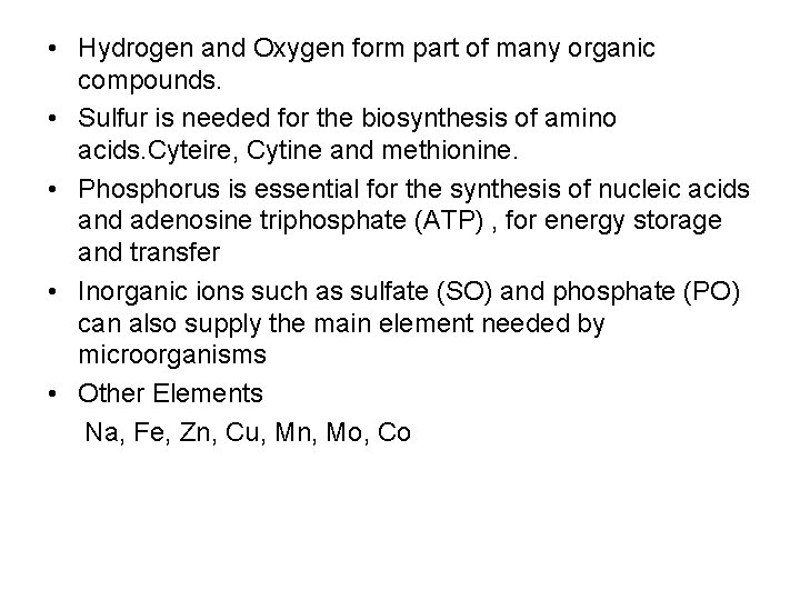  • Hydrogen and Oxygen form part of many organic compounds. • Sulfur is