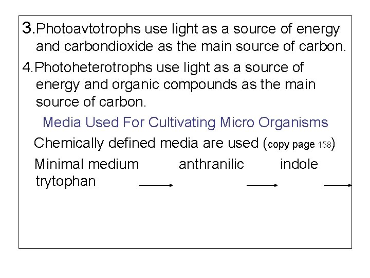 3. Photoavtotrophs use light as a source of energy and carbondioxide as the main
