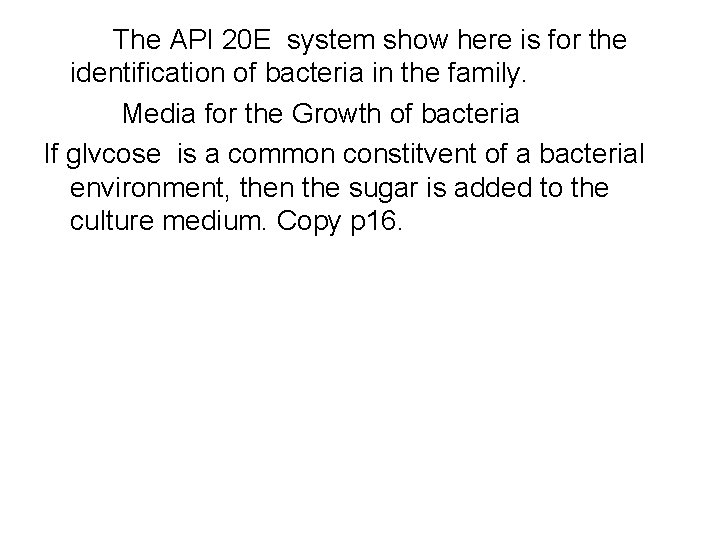 The API 20 E system show here is for the identification of bacteria in
