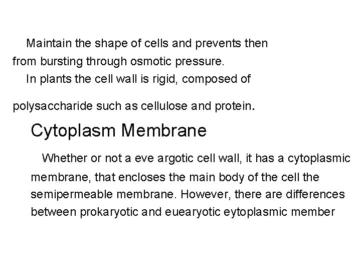 Maintain the shape of cells and prevents then from bursting through osmotic pressure. In