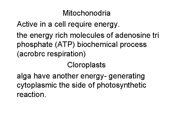 Mitochonodria Active in a cell require energy. the energy rich molecules of adenosine tri