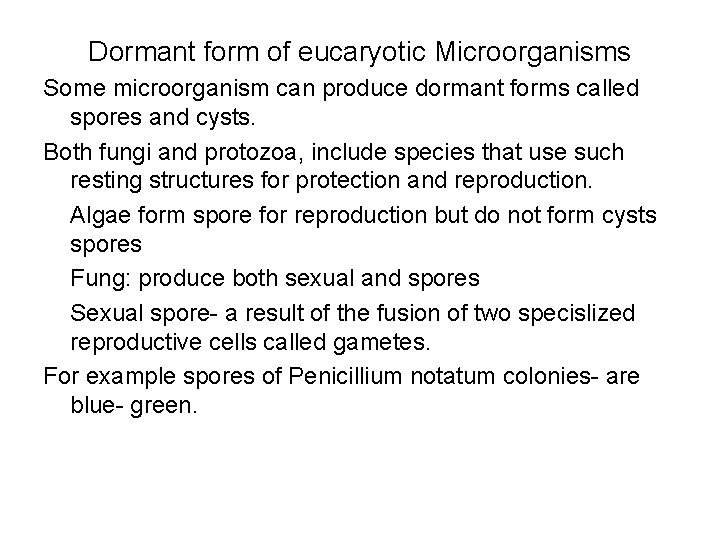 Dormant form of eucaryotic Microorganisms Some microorganism can produce dormant forms called spores and