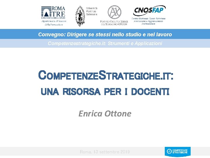 Convegno: Dirigere se stessi nello studio e nel lavoro Competenzestrategiche. it: Strumenti e Applicazioni