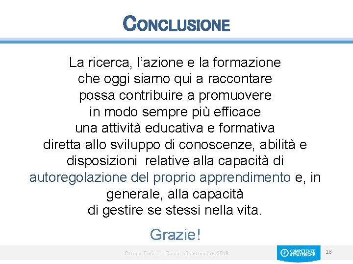 CONCLUSIONE La ricerca, l’azione e la formazione che oggi siamo qui a raccontare possa