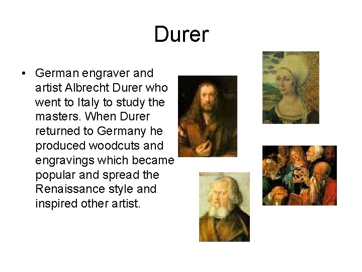 Durer • German engraver and artist Albrecht Durer who went to Italy to study