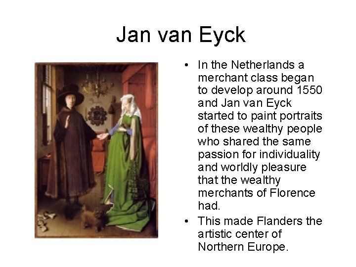 Jan van Eyck • In the Netherlands a merchant class began to develop around