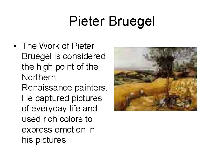 Pieter Bruegel • The Work of Pieter Bruegel is considered the high point of