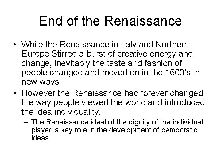End of the Renaissance • While the Renaissance in Italy and Northern Europe Stirred