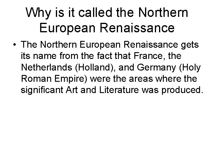 Why is it called the Northern European Renaissance • The Northern European Renaissance gets