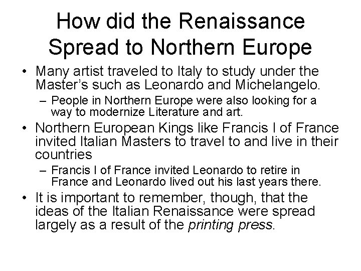 How did the Renaissance Spread to Northern Europe • Many artist traveled to Italy