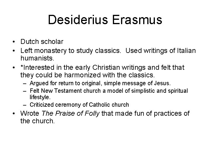 Desiderius Erasmus • Dutch scholar • Left monastery to study classics. Used writings of