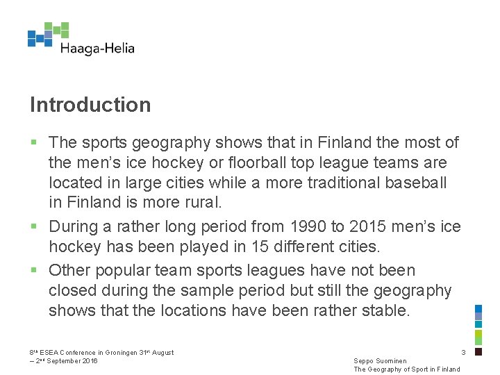 Introduction § The sports geography shows that in Finland the most of the men’s