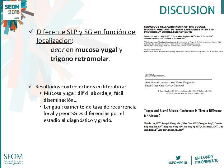 DISCUSION ü Diferente SLP y SG en función de localización: peor en mucosa yugal