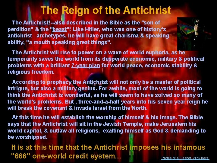 The Reign of the Antichrist The Antichrist!--also described in the Bible as the "son