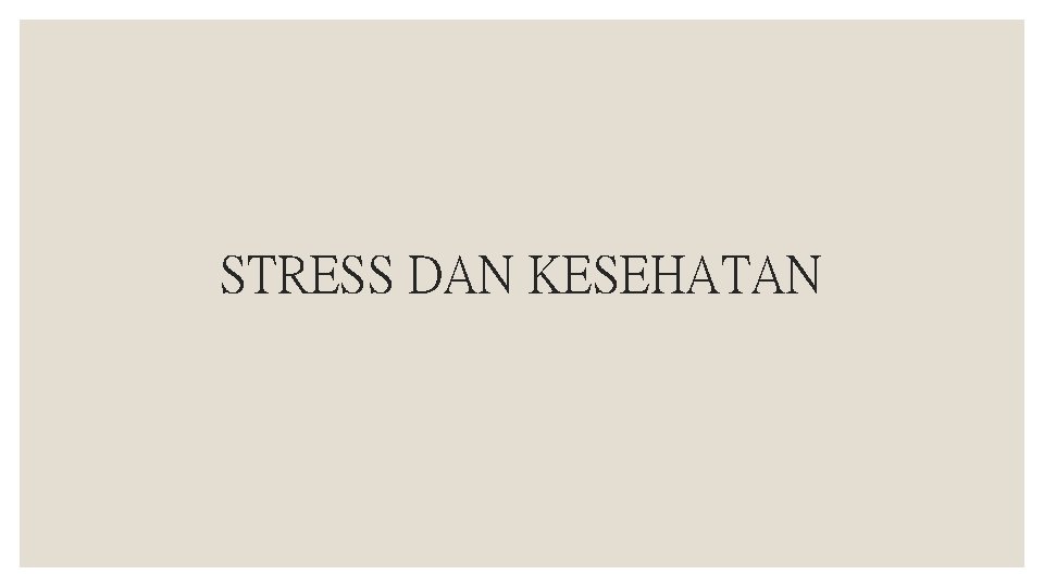 STRESS DAN KESEHATAN 