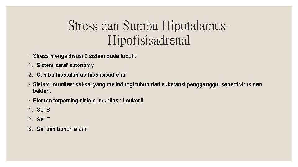 Stress dan Sumbu Hipotalamus. Hipofisisadrenal ◦ Stress mengaktivasi 2 sistem pada tubuh: 1. Sistem