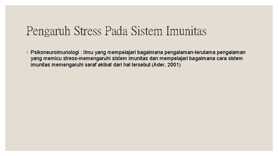 Pengaruh Stress Pada Sistem Imunitas ◦ Psikoneuroimunologi : Ilmu yang mempelajari bagaimana pengalaman-terutama pengalaman