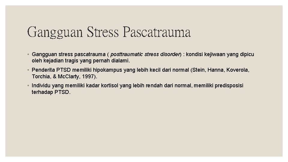 Gangguan Stress Pascatrauma ◦ Gangguan stress pascatrauma ( posttraumatic stress disorder) : kondisi kejiwaan