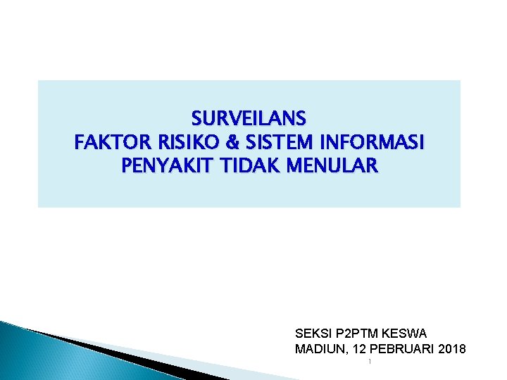 SURVEILANS FAKTOR RISIKO & SISTEM INFORMASI PENYAKIT TIDAK MENULAR SEKSI P 2 PTM KESWA