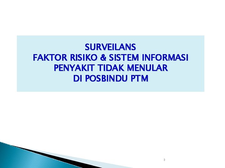 SURVEILANS FAKTOR RISIKO & SISTEM INFORMASI PENYAKIT TIDAK MENULAR DI POSBINDU PTM 3 