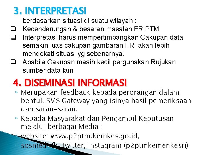 3. INTERPRETASI berdasarkan situasi di suatu wilayah : q Kecenderungan & besaran masalah FR