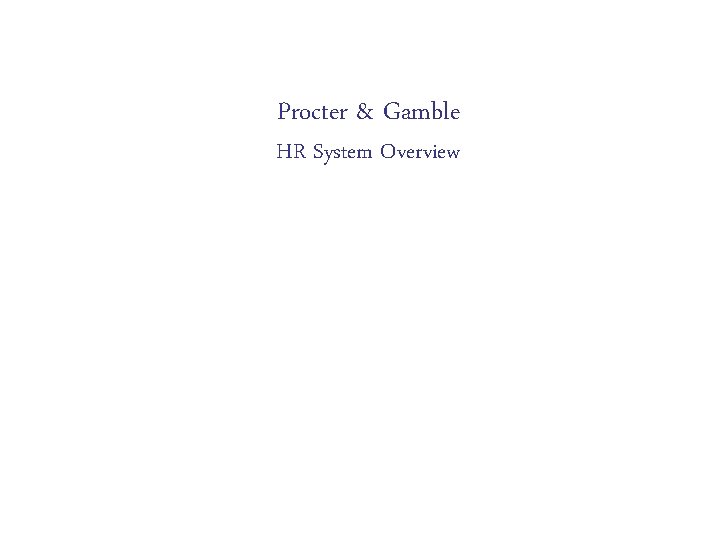 Procter & Gamble HR System Overview 