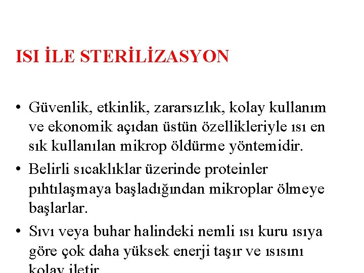ISI İLE STERİLİZASYON • Güvenlik, etkinlik, zararsızlık, kolay kullanım ve ekonomik açıdan üstün özellikleriyle