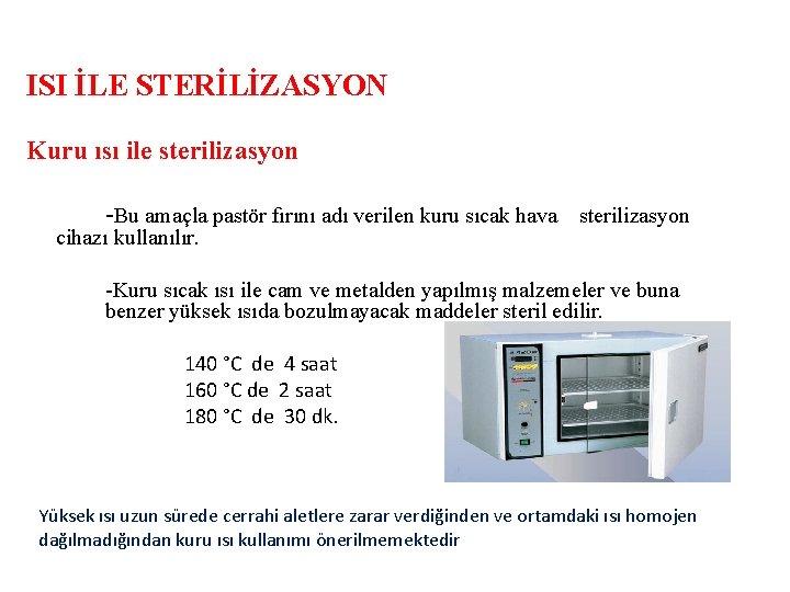 ISI İLE STERİLİZASYON Kuru ısı ile sterilizasyon -Bu amaçla pastör fırını adı verilen kuru