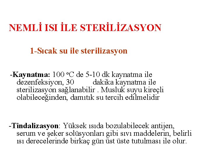 NEMLİ ISI İLE STERİLİZASYON 1 -Sıcak su ile sterilizasyon -Kaynatma: 100 o. C de