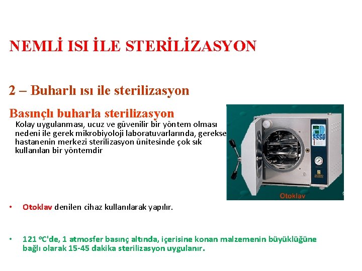 NEMLİ ISI İLE STERİLİZASYON 2 – Buharlı ısı ile sterilizasyon Basınçlı buharla sterilizasyon Kolay