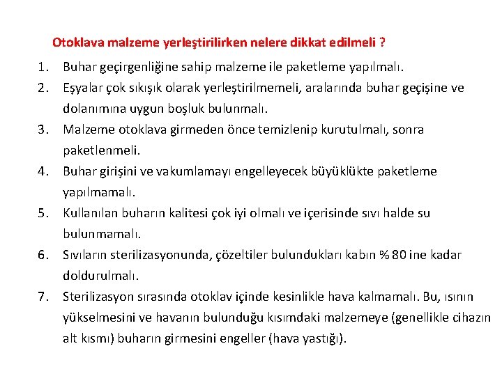 Otoklava malzeme yerleştirilirken nelere dikkat edilmeli ? 1. Buhar geçirgenliğine sahip malzeme ile paketleme