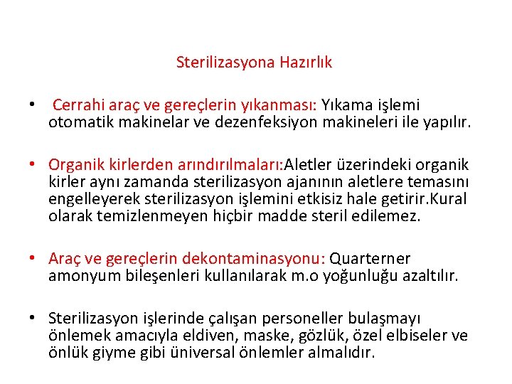 Sterilizasyona Hazırlık • Cerrahi araç ve gereçlerin yıkanması: Yıkama işlemi otomatik makinelar ve dezenfeksiyon
