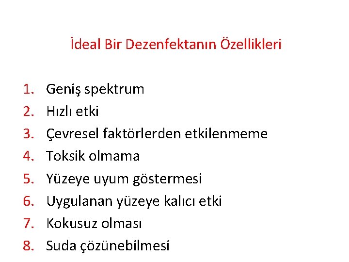 İdeal Bir Dezenfektanın Özellikleri 1. 2. 3. 4. 5. 6. 7. 8. Geniş spektrum
