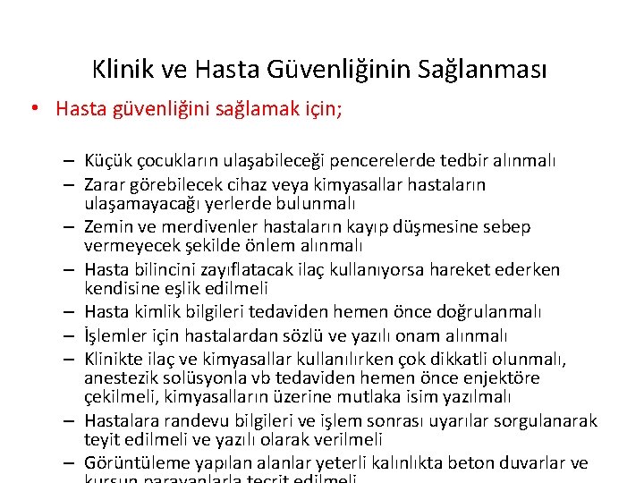 Klinik ve Hasta Güvenliğinin Sağlanması • Hasta güvenliğini sağlamak için; – Küçük çocukların ulaşabileceği